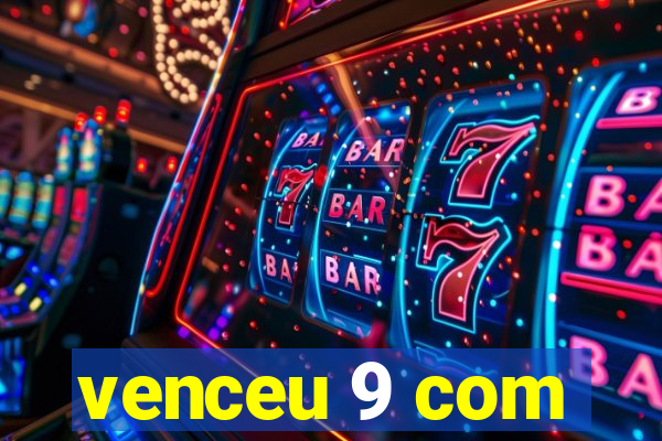 venceu 9 com